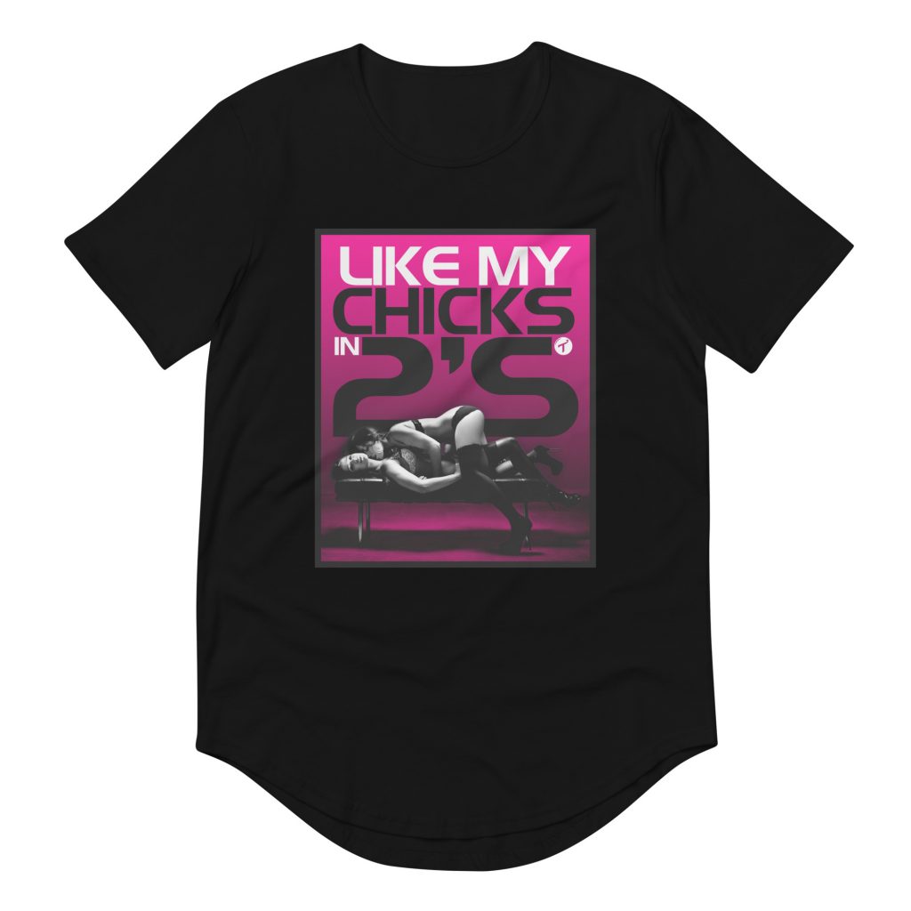 I like my chicks in 2’s Curved Hem T-Shirt